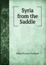 Syria from the Saddle - Albert Payson Terhune