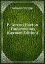 P. Terenti Havton Timorvmenos (German Edition) - Wilhelm Wagner