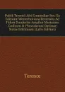 Publii Terentii Afri Comoediae Sex: Ex Editione Westerhoviana Recensita Ad Fidem Duodecim Amplius Msstorum Codicum . Pluscularum Optimae Notae Editionum (Latin Edition) - Terence