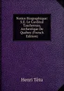 Notice Biographique: S.E. Le Cardinal Taschereau, Archeveque De Quebec (French Edition) - Henri Têtu
