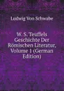 W. S. Teuffels Geschichte Der Romischen Literatur, Volume 1 (German Edition) - Ludwig von Schwabe