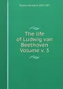 The life of Ludwig van Beethoven Volume v. 3 - Deiters Hermann 1833-1907