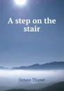 A step on the stair - Octave Thanet