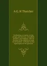 Scaffolding, a treatise on the design and erection of scaffold, gantries, and stagings, with an account of the appliances used in connection . a chapter on the legal aspect of the question - A G. H Thatcher