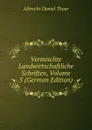 Vermischte Landwirtschaftliche Schriften, Volume 5 (German Edition) - Albrecht Daniel Thaer