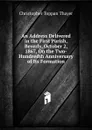 An Address Delivered in the First Parish, Beverly, October 2, 1867, On the Two-Hundredth Anniversary of Its Formation - Christopher Toppan Thayer