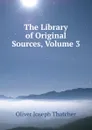 The Library of Original Sources, Volume 3 - Oliver Joseph Thatcher