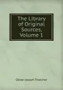 The Library of Original Sources, Volume 1 - Oliver Joseph Thatcher