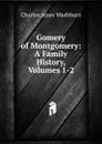 Gomery of Montgomery: A Family History, Volumes 1-2 - Charles Ames Washburn