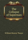 The Collapse of Superman - William Roscoe Thayer