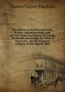 The Effects of the Principal Arts, Trades, and Professions, and of Civic States and Habits of Living, On Health and Longevity: With a Particular . for the Removal of Many of the Agents, Whi - Charles Turner Thackrah