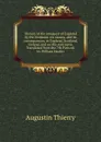 History of the conquest of England by the Normans: its causes, and its consequences, in England, Scotland, Ireland, and on the continent. Translated from the 7th Paris ed. by William Hazlitt - Augustin Thierry