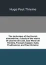 The technique of the French alexandrine; a study of the works of Leconte de Lisle, Jose Maria de Heredia, Francois Coppee, Sully Prudhomme, and Paul Verlaine - Hugo Paul Thieme