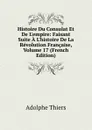 Histoire Du Consulat Et De L.empire: Faisant Suite A L.histoire De La Revolution Francaise, Volume 17 (French Edition) - Thiers Adolphe