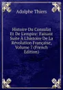 Histoire Du Consulat Et De L.empire: Faisant Suite A L.histoire De La Revolution Francaise, Volume 7 (French Edition) - Thiers Adolphe