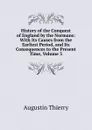 History of the Conquest of England by the Normans: With Its Causes from the Earliest Period, and Its Consequences to the Present Time, Volume 3 - Augustin Thierry
