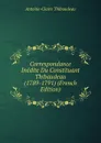 Correspondance Inedite Du Constituant Thibaudeau (1789-1791) (French Edition) - Antoine-Claire Thibaudeau