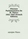 Discours Parlementaires De M. Thiers: 1842-1845 (French Edition) - Thiers Adolphe