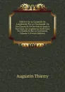 Histoire De La Conquete De L.angleterre Par Les Normands: De Ses Causes Et De Ses Suites Jusqu.a Nos Jours, En Angleterre, En Ecosse, En Irlande Et Sur Le Continent, Volume 4 (French Edition) - Augustin Thierry