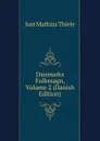 Danmarks Folkesagn, Volume 2 (Danish Edition) - Just Mathias Thiele
