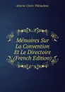Memoires Sur La Convention Et Le Directoire (French Edition) - Antoine-Claire Thibaudeau