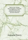 Recits Des Temps Merovingiens: Precedes Considerations Sur L.histoire De France (French Edition) - Augustin Thierry