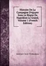 Histoire De La Campagne D.egypte Sous Le Regne De Napoleon Le Grand, Volume 1 (French Edition) - Antoine-Claire Thibaudeau