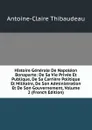 Histoire Generale De Napoleon Bonaparte: De Sa Vie Privee Et Publique, De Sa Carriere Politique Et Militaire, De Son Administration Et De Son Gouvernement, Volume 2 (French Edition) - Antoine-Claire Thibaudeau