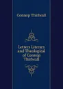 Letters Literary and Theological of Connop Thirlwall - Connop Thirlwall