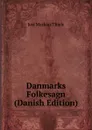 Danmarks Folkesagn (Danish Edition) - Just Mathias Thiele