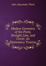 Modern Geometry of the Point, Straight Line, and Circle: An Elementary Treatise - John Alexander Third