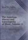 The American History and Encyclopedia of Music, Volume 12 - Janet M. Green