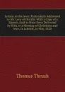 Letters to the Jews: Particularly Addressed to Mr. Levy of Florida: With a Copy of a Speech, Said to Have Been Delivered by Him, at a Meeting of Christians and Jews, in London, in May, 1828 - Thomas Thrush