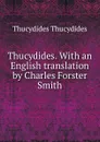 Thucydides. With an English translation by Charles Forster Smith - Thucydides