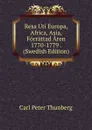 Resa Uti Europa, Africa, Asia, Forrattad Aren 1770-1779 . (Swedish Edition) - Carl Peter Thunberg