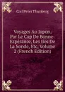 Voyages Au Japon, Par Le Cap De Bonne-Esperance, Les Iles De La Sonde, Etc, Volume 2 (French Edition) - Carl Peter Thunberg