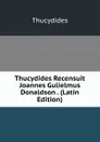 Thucydides Recensuit Joannes Gulielmus Donaldson . (Latin Edition) - Thucydides
