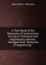A Text-Book of the Materials of Construction, for Use in Technical and Engineering Schools: Abridged from 