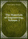 The Materials of Engineering, Volume 1 - Robert Henry Thurston