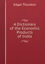 A Dictionary of the Economic Products of India - Edgar Thurston
