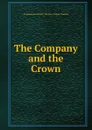 The Company and the Crown - Thomas John Hovell-Thurlow-Cumm Thurlow