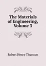 The Materials of Engineering, Volume 3 - Robert Henry Thurston