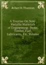 A Treatise On Non-Metallic Materials of Engineering: Stone, Timber, Fuel, Lubricants, Etc, Volume 2 - Robert Henry Thurston