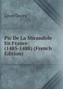 Pic De La Mirandole En France: (1485-1488) (French Edition) - Léon Dorez