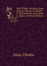 Albii Tibulli Carmina Quae Exstant Omnia, Ex Recens. F. Wunderlichii, Cum Notis G. Heyne (German Edition) - Albius Tibullus