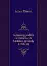 La musique dans la comedie de Moliere (French Edition) - Julien Tiersot
