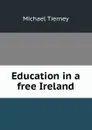 Education in a free Ireland - Michael Tierney