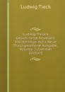 Ludwig Tieck.s Gesammelte Novellen: Vollstandige Auf.s Neue Durchgesehene Ausgabe, Volume 2 (German Edition) - Ludwig Tieck