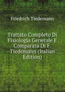 Trattato Completo Di Fisiologia Generale E Comparata Di F. Tiedemann (Italian Edition) - Friedrich Tiedemann
