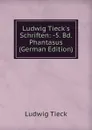 Ludwig Tieck.s Schriften: -5. Bd. Phantasus (German Edition) - Ludwig Tieck